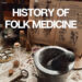 History of Folk Medicine – Herbal Folklore for Halloween 🌚 – Remedy Holistic