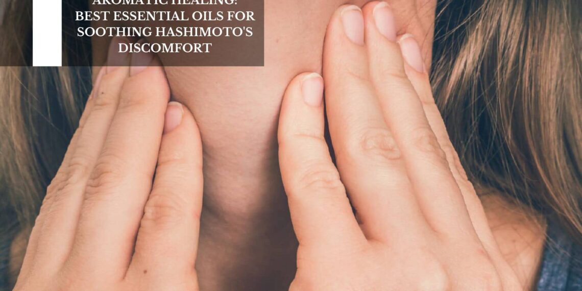 Best Essential Oils For Soothing Hashimoto’s Discomfort
– Moksha Lifestyle Products