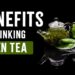 Sip Your Way to Better Health: Unveiling the Miraculous Benefits of Green Tea!