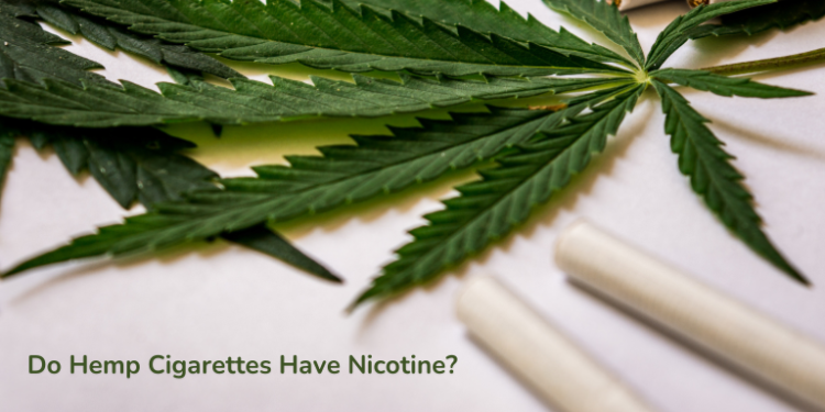 Do Hemp Cigarettes Have Nicotine? Know Hemp Cigarettes Benefits– The Trost
