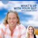 What’s Up With Your Gut?