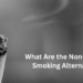 What Are the Non-Tobacco Smoking Alternatives?– The Trost