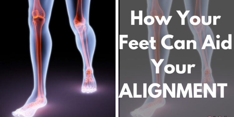 How Your Feet Can Aid Your Alignment