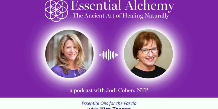 Season 4, Episode 7: Essential Oils for the Fascia with Kim Trager