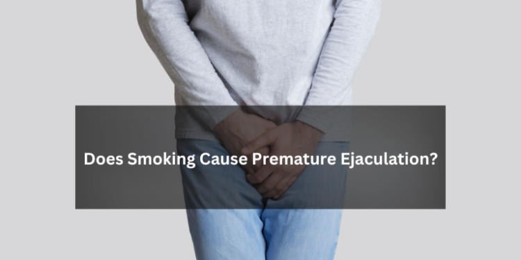 Does Smoking Cause Premature Ejaculation?– The Trost