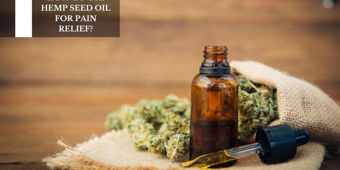 How To Use Hemp Seed Oil For Pain Relief?
– Moksha Lifestyle Products