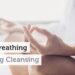 Deep Breathing for Lung Cleansing