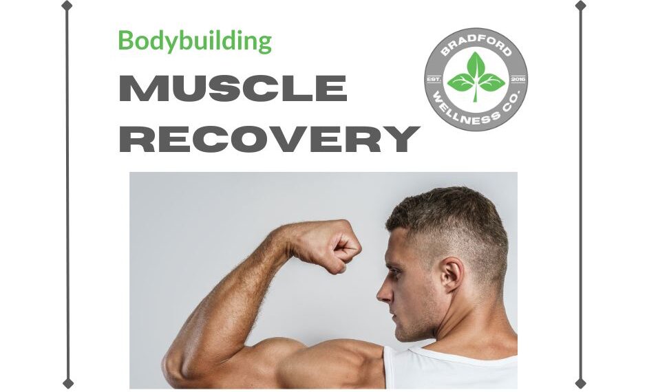 Bodybuilding Muscle Recovery | Bradford Wellness Co.