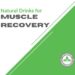 Natural Drinks for Muscle Recovery