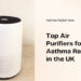 Best Air Purifiers in the UK for Managing Asthma