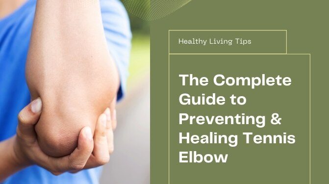 How to Prevent & Recover from Tennis Elbow Effectively