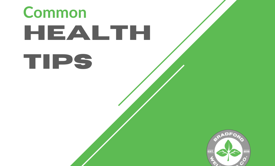 Common Health Tips | Bradford Wellness Co.