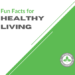 Fun Facts for Healthy Living
