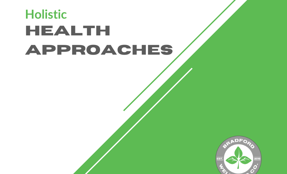 Holistic Health Approaches | Bradford Wellness Co.