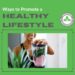 Ways to Promote a Healthy Lifestyle
