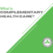 Complementary Health Care: A Natural Path to Living Well