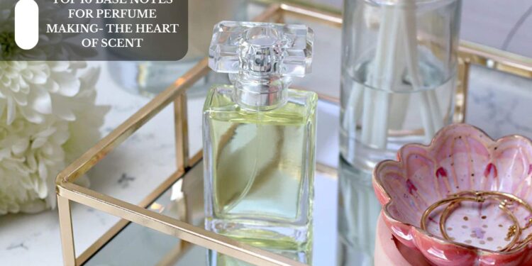 Top 10 Base Notes For Perfume Making – The Heart Of Scent!
– Moksha Lifestyle Products