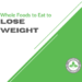 Whole Foods to Eat to Lose Weight