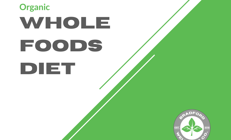 Organic Whole Foods Diet | Bradford Wellness Co.