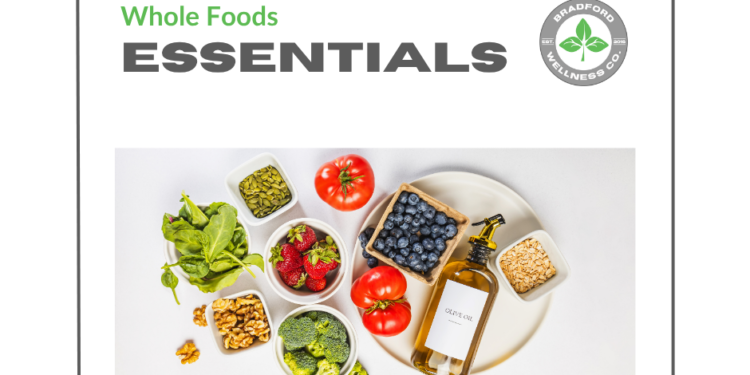 Whole Foods Essentials | Bradford Wellness Co.