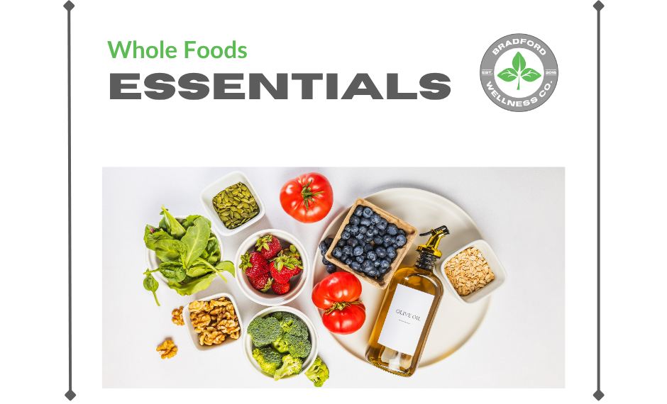 Whole Foods Essentials | Bradford Wellness Co.