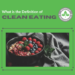 What is the Definition of Clean Eating?