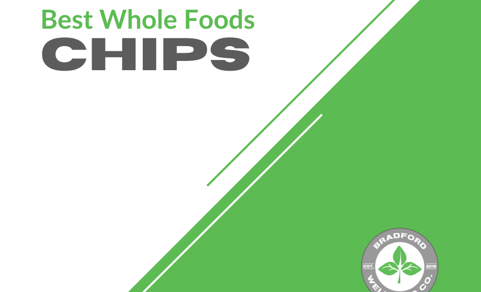 Best Whole Foods Chips | Bradford Wellness Co.
