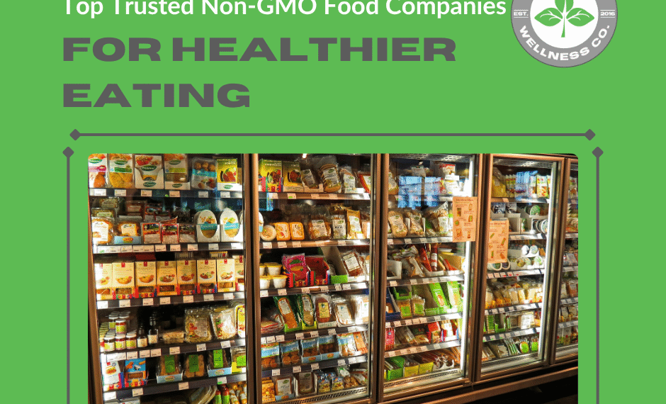 Top Trusted Non-GMO Food Companies for Healthier Eating