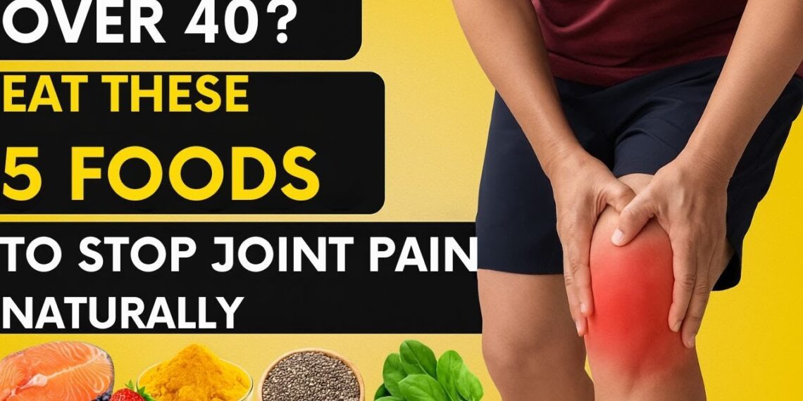 Over 40? Eat These 5 Foods to Stop Joint Pain Naturally (No Pills Needed!)