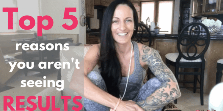 Top 5 Reasons You’re Not Seeing Results