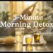 5 Minute Morning Detox Routine  Start Your Day Clean, Calm & Energized