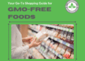 Your Go-To Shopping Guide for GMO-Free Foods