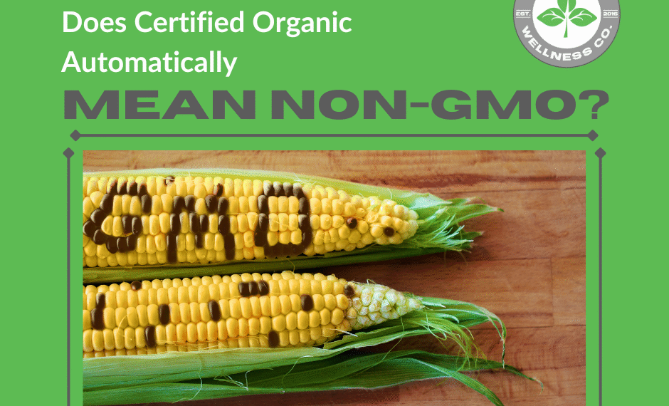 Does Certified Organic Automatically Mean Non-GMO?